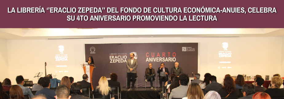 La Librería ‘’Eraclio Zepeda’’ del Fondo de Cultura Económica-ANUIES, celebra su 4to Aniversario promoviendo la lectura 